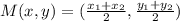 M(x,y) = (\frac{x_1+x_2}{2},\frac{y_1+y_2}{2})