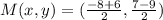 M(x,y) = (\frac{-8+6}{2},\frac{7-9}{2})