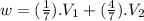 w=(\frac{1}{7}).V_{1}+(\frac{4}{7}).V_{2}