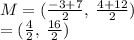 M = ( \frac{ - 3 + 7}{2}  , \:  \frac{4 + 12}{2} ) \\  = ( \frac{4}{2} , \:  \frac{16}{2} )