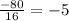 \frac{-80}{16} =-5