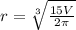 r = \sqrt[3]{\frac{15V}{2\pi}}