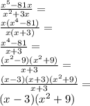 \frac{x^5-81x}{x^2+3x}=\\&#10;\frac{x(x^4-81)}{x(x+3)}=\\&#10;\frac{x^4-81}{x+3}=\\&#10;\frac{(x^2-9)(x^2+9)}{x+3}=\\&#10;\frac{(x-3)(x+3)(x^2+9)}{x+3}=\\&#10;(x-3)(x^2+9)