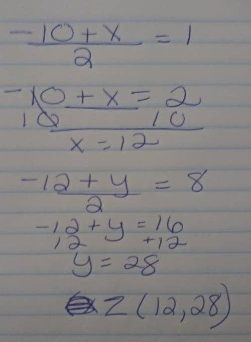 Y is the midpoint of line segment XZ. The coordinates

of Y are (1, 8) and the coordinates of X are