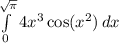 \int\limits^{\sqrt{\pi}}_0 {4x^3\cos(x^2)} \, dx