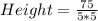 Height = \frac{75}{5 * 5}