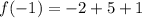 f(-1)=-2+5+1