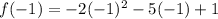 f(-1)=-2(-1)^2-5(-1)+1