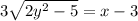 3\sqrt{2y^{2}-5 } = x-3