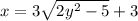 x=3\sqrt{2y^{2}-5 }+3
