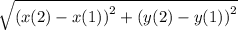 \sqrt{{(x(2)  - x(1) )}^{2} +  ({y(2) - y(1))}^{2} }