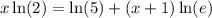 x\ln(2)=\ln(5)+(x+1)\ln(e)