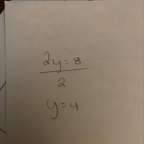 Solve 2y=8 divide each side by 2