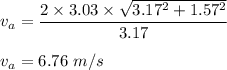 v_a=\dfrac{2\times 3.03\times \sqrt{3.17^2+1.57^2}}{3.17}\\\\v_a=6.76\ m/s