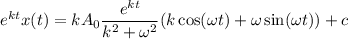 e^{kt}x(t)=kA_{0}{\dfrac{e^{kt}}{k^2+\omega^2}(k\cos(\omega t)+\omega\sin(\omega t))}+c