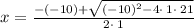 x=\frac{-\left(-10\right)+\sqrt{\left(-10\right)^2-4\cdot \:1\cdot \:21}}{2\cdot \:1}