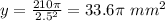 y=\frac{210\pi}{2.5^{2}}=33.6\pi\ mm^{2}