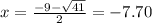 x=\frac{-9-\sqrt{41}}{2}=-7.70