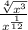 \frac{\sqrt[4]{x^3} }{x^{\frac{1}{12} }}
