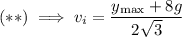(**)\implies v_i=\dfrac{y_{\rm max}+8g}{2\sqrt3}
