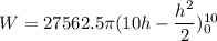 W=27562.5\pi(10h-\dfrac{h^2}{2})_{0}^{10}