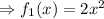 \Rightarrow f_1(x)=2x^2