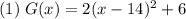 (1)\; G(x)=2(x-14)^2+6