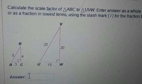 Calculate the scale factor of abc to uvw. enter answer as a whole number or as a fraction in lowest