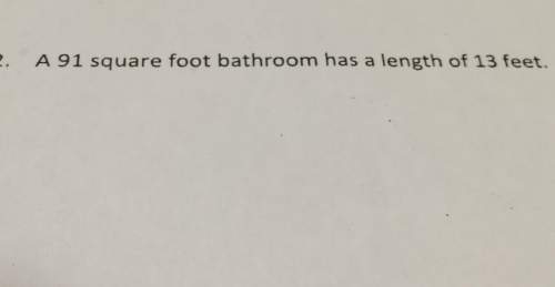 2. a 91 square foot bathroom has a length of 13 feet.