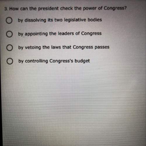 How can the president check the power of congress?  a,b,c, or d?