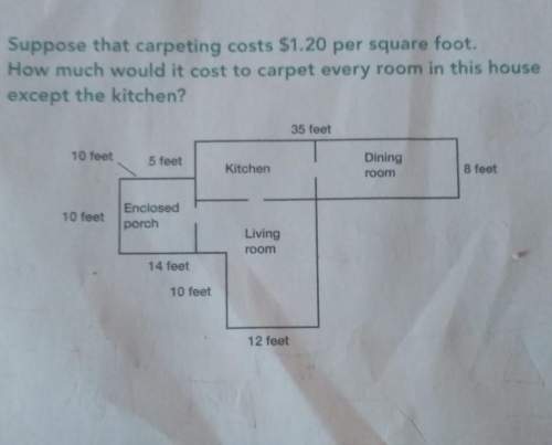 Suppose that carpeting costs $1.20 per square foot.how much would it cost to carpet every room