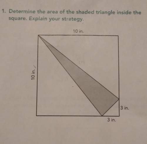 1. determine the area of the shaded triangle inside thesquare. explain your strategy.10