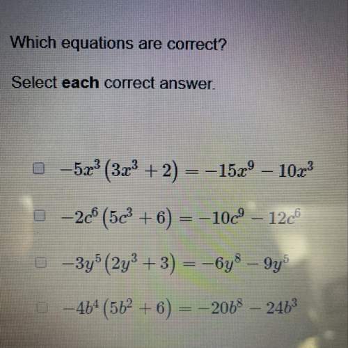 Which equations are correct? select each correct answer.