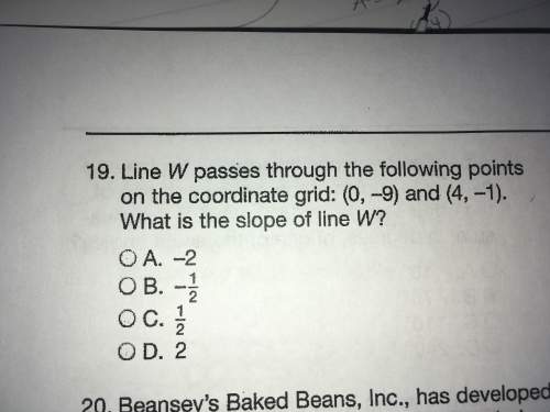 What is the slope of the line w?  (0,-9) and (4,-1) show work