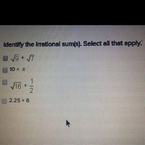 Identify the irrational sum(s). select all that apply.
