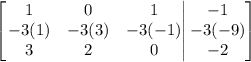 \left[\left.\begin{matrix}1&0&1\\-3(1)&-3(3)&-3(-1)\\3&2&0\end{matrix}\right|\begin{matrix}-1\\-3(-9)\\-2\end{matrix}\right]