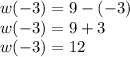 w(-3) = 9 - (-3)\\w(-3) = 9 + 3\\w(-3) = 12