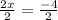 \frac{2x}{2}=\frac{-4}{2}