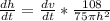 \frac{dh}{dt} = \frac{dv}{dt} * \frac{108}{75\pi h^2}