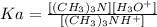 Ka = \frac{[(CH_{3})_{3}N][H_{3}O^{+}]}{[(CH_{3})_{3}NH^{+}]}