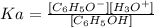 Ka = \frac{[C_{6}H_{5}O^{-}][H_{3}O^{+}]}{[C_{6}H_{5}OH]}