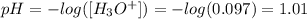 pH = -log([H_{3}O^{+}]) = -log(0.097) = 1.01