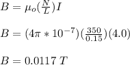 B = \mu_o (\frac{N}{L} )I\\\\B = (4 \pi *10^{-7})(\frac{350}{0.15} )(4.0)\\\\B = 0.0117 \ T