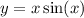 \displaystyle y = x \sin (x)