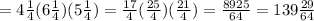 =4\frac{1}{4} (6\frac{1}{4})(5\frac{1}{4} )=\frac{17}{4}(\frac{25}{4})(\frac{21}{4} )=\frac{8925}{64}=139\frac{29}{64}