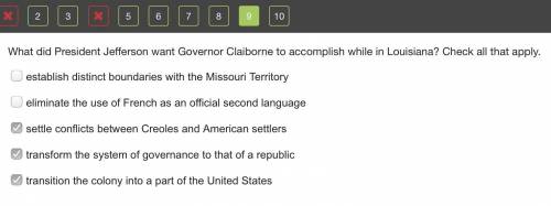 What did President Jefferson want Governor Claiborne to accomplish while in Louisiana? Check all tha