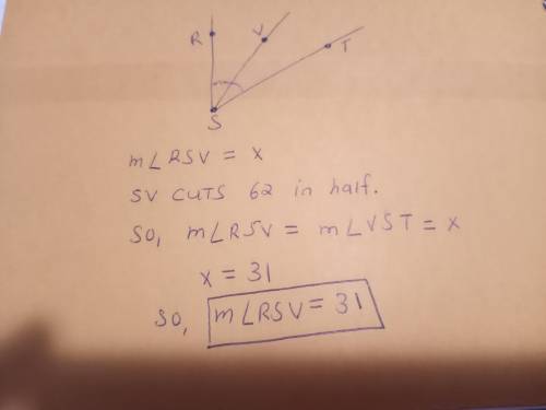 SV bisects angle RST. if m angle RST = 62, what is m angle RSV?