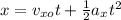 x=v_{xo}t+\frac{1}{2}a_{x}t^2