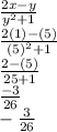 \frac{2x -y}{y^{2} +1}\\ \frac{2(1) -(5)}{(5)^{2} +1} \\ \frac{2 -(5)}{25+1} \\ \frac{-3}{26} \\ -\frac{3}{26}