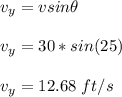 v_y = vsin \theta\\\\v_y = 30 * sin(25)\\\\v_y = 12.68 \ ft/s